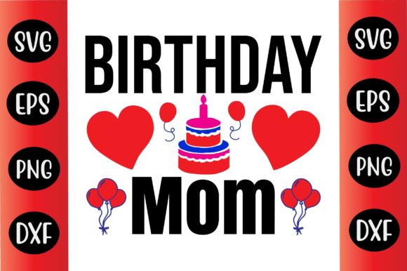 Birthday SVG Bundle: Mom Graphics for Crafts