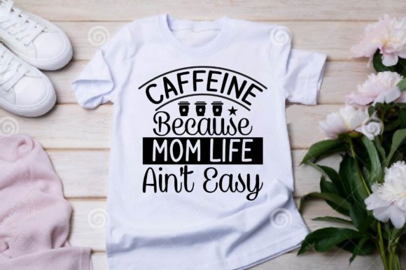 Caffeine Because Mom Life Ain t Easy SVG: Graphics for Crafts