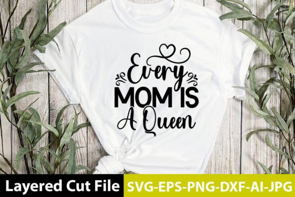Every Mom is a Queen SVG: Premium Graphics for Crafts