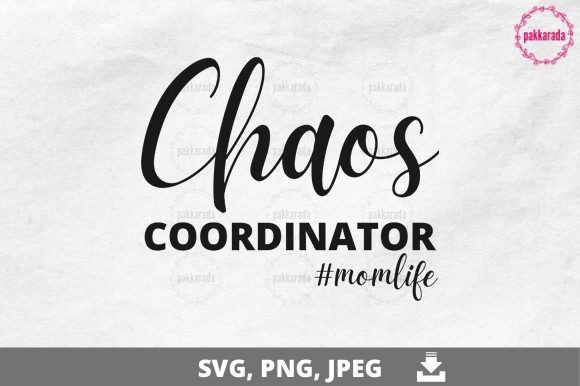Mom, Chaos Coordinator SVG: Crafts & Graphics