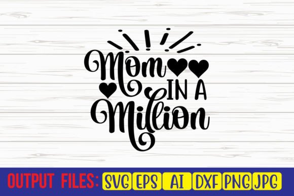 Mom in a Million SVG: Graphics for Crafts