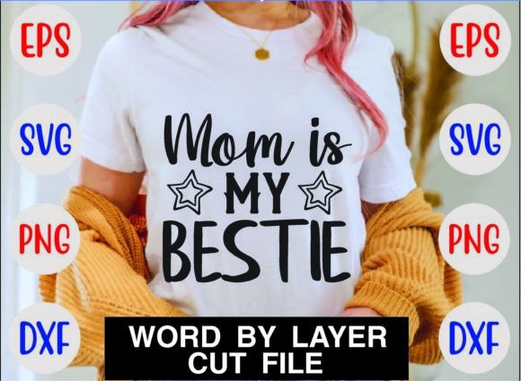 Mom is My Bestie Svg: Crafts & Graphics Review