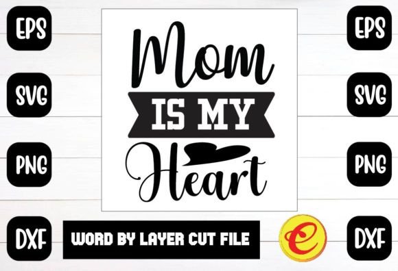 Mom is My Heart Svg: Graphics for Crafts & Blogs