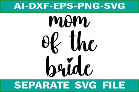 Mom of the Bride SVG: Graphics for Crafts