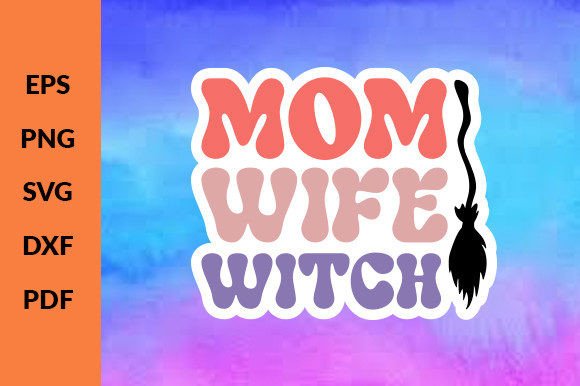 Mom Wife Witch Stickers Svg: Graphics for Crafts