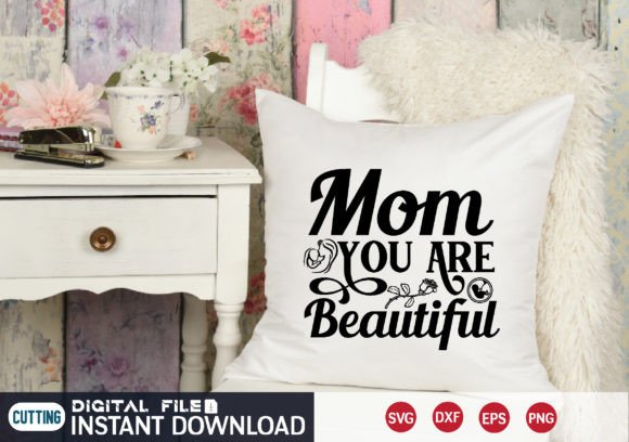 Mom You Are Beautiful Svg Graphics