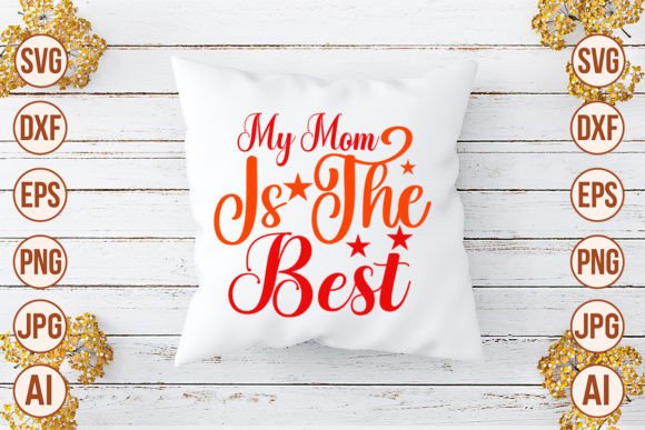 My Mom is the Best SVG: Graphics for Crafts