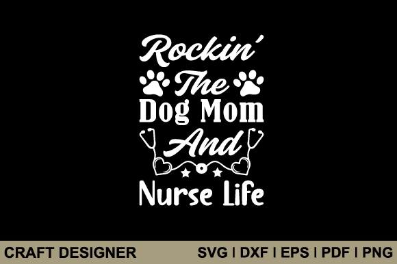 Rockin the Dog Mom and Nurse Life Svg