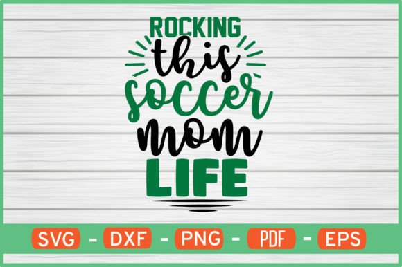 Rocking This Soccer Mom Life SVG for Crafts & Graphics