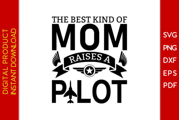 The Best Kind of Mom Raises a Pilot SVG: Graphics for Crafts