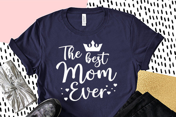 The Best Mom Ever SVG: Top Graphics for Crafts
