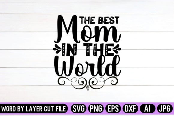 The Best Mom SVG: Top Graphics for Crafts