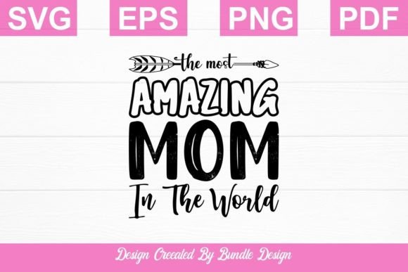 The Most Amazing Mom SVG for Crafts & Graphics