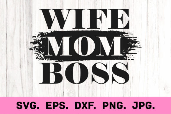 Wife Mom Boss Graphics for Crafts & SVG