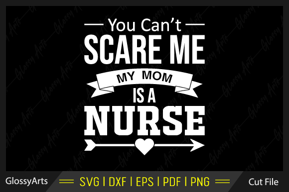 You Can't Scare Me My Mom Is a Nurse SVG